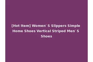 [Hot Item] Women′ S Slippers Simple Home Shoes Vertical Striped Men′ S Shoes