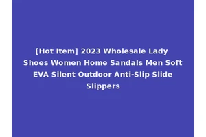 [Hot Item] 2023 Wholesale Lady Shoes Women Home Sandals Men Soft EVA Silent Outdoor Anti-Slip Slide Slippers