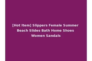 [Hot Item] Slippers Female Summer Beach Slides Bath Home Shoes Women Sandals
