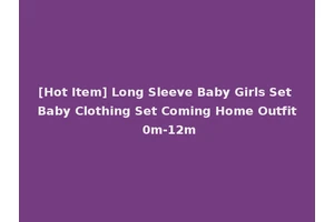 [Hot Item] Long Sleeve Baby Girls Set Baby Clothing Set Coming Home Outfit 0m-12m