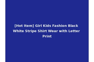 [Hot Item] Girl Kids Fashion Black White Stripe Shirt Wear with Letter Print