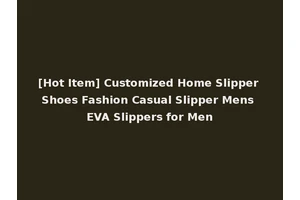 [Hot Item] Customized Home Slipper Shoes Fashion Casual Slipper Mens EVA Slippers for Men