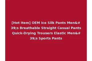 [Hot Item] OEM Ice Silk Pants Men's Breathable Straight Casual Pants Quick-Drying Trousers Elastic Men's Sports Pants