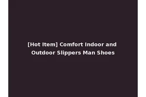 [Hot Item] Comfort Indoor and Outdoor Slippers Man Shoes