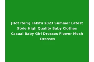 [Hot Item] Fakifii 2023 Summer Latest Style High Quality Baby Clothes Casual Baby Girl Dresses Flower Mesh Dresses