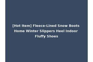 [Hot Item] Fleece-Lined Snow Boots Home Winter Slippers Heel Indoor Fluffy Shoes