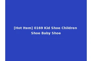 [Hot Item] 0169 Kid Shoe Children Shoe Baby Shoe