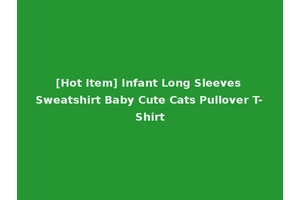 [Hot Item] Infant Long Sleeves Sweatshirt Baby Cute Cats Pullover T-Shirt
