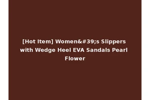 [Hot Item] Women's Slippers with Wedge Heel EVA Sandals Pearl Flower