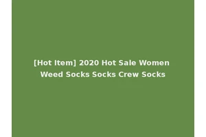 [Hot Item] 2020 Hot Sale Women Weed Socks Socks Crew Socks