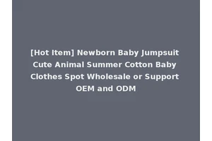 [Hot Item] Newborn Baby Jumpsuit Cute Animal Summer Cotton Baby Clothes Spot Wholesale or Support OEM and ODM