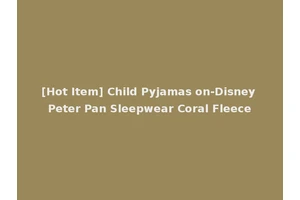 [Hot Item] Child Pyjamas on-Disney Peter Pan Sleepwear Coral Fleece