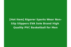 [Hot Item] Rigorer Sports Wear Non-Slip Slippers EVA Sole Brand High Quality PVC Basketball for Men
