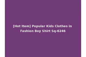 [Hot Item] Popular Kids Clothes in Fashion Boy Shirt Sq-6246