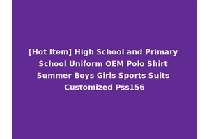 [Hot Item] High School and Primary School Uniform OEM Polo Shirt Summer Boys Girls Sports Suits Customized Pss156