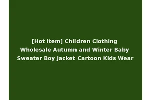 [Hot Item] Children Clothing Wholesale Autumn and Winter Baby Sweater Boy Jacket Cartoon Kids Wear