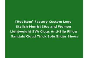 [Hot Item] Factory Custom Logo Stylish Men's and Women Lightweight EVA Clogs Anti-Slip Pillow Sandals Cloud Thick Sole Slider Shoes