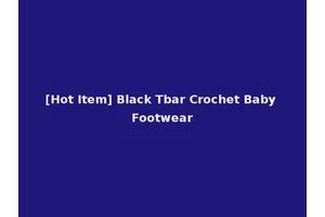 [Hot Item] Black Tbar Crochet Baby Footwear