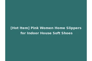 [Hot Item] Pink Women Home Slippers for Indoor House Soft Shoes
