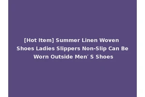 [Hot Item] Summer Linen Woven Shoes Ladies Slippers Non-Slip Can Be Worn Outside Men′ S Shoes