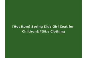 [Hot Item] Spring Kids Girl Coat for Children's Clothing