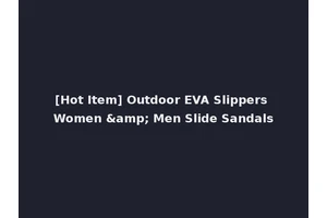 [Hot Item] Outdoor EVA Slippers Women &amp; Men Slide Sandals