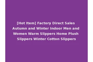 [Hot Item] Factory Direct Sales Autumn and Winter Indoor Men and Women Warm Slippers Home Plush Slippers Winter Cotton Slippers