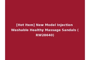 [Hot Item] New Model Injection Washable Healthy Massage Sandals (RW28640)