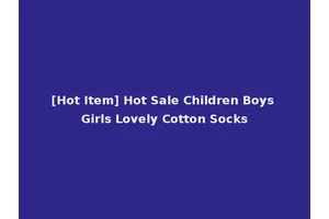 [Hot Item] Hot Sale Children Boys Girls Lovely Cotton Socks