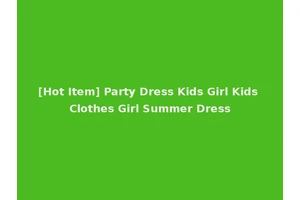 [Hot Item] Party Dress Kids Girl Kids Clothes Girl Summer Dress