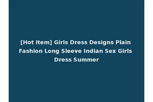 [Hot Item] Girls Dress Designs Plain Fashion Long Sleeve Indian Sex Girls Dress Summer