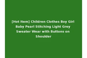 [Hot Item] Children Clothes Boy Girl Baby Pearl Stitching Light Grey Sweater Wear with Buttons on Shoulder