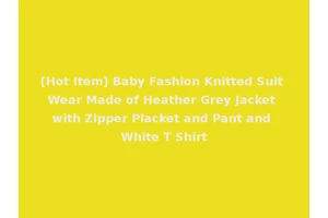 [Hot Item] Baby Fashion Knitted Suit Wear Made of Heather Grey Jacket with Zipper Placket and Pant and White T Shirt