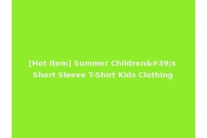 [Hot Item] Summer Children's Short Sleeve T-Shirt Kids Clothing