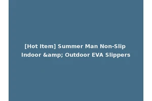 [Hot Item] Summer Man Non-Slip Indoor &amp; Outdoor EVA Slippers