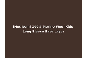 [Hot Item] 100% Merino Wool Kids Long Sleeve Base Layer