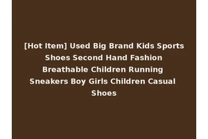 [Hot Item] Used Big Brand Kids Sports Shoes Second Hand Fashion Breathable Children Running Sneakers Boy Girls Children Casual Shoes
