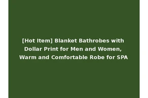 [Hot Item] Blanket Bathrobes with Dollar Print for Men and Women, Warm and Comfortable Robe for SPA