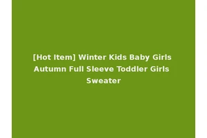 [Hot Item] Winter Kids Baby Girls Autumn Full Sleeve Toddler Girls Sweater