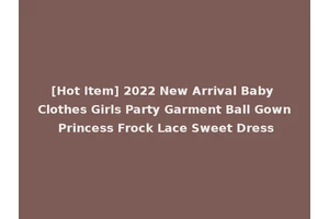 [Hot Item] 2022 New Arrival Baby Clothes Girls Party Garment Ball Gown Princess Frock Lace Sweet Dress