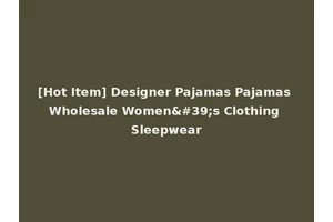 [Hot Item] Designer Pajamas Pajamas Wholesale Women's Clothing Sleepwear