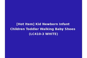 [Hot Item] Kid Newborn Infant Children Toddler Walking Baby Shoes (LC410-3 WHITE)