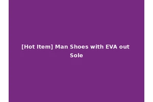 [Hot Item] Man Shoes with EVA out Sole