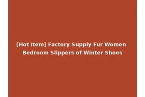 [Hot Item] Factory Supply Fur Women Bedroom Slippers of Winter Shoes