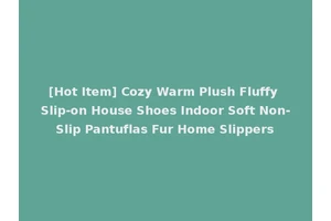 [Hot Item] Cozy Warm Plush Fluffy Slip-on House Shoes Indoor Soft Non-Slip Pantuflas Fur Home Slippers