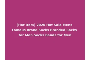 [Hot Item] 2020 Hot Sale Mens Famous Brand Socks Branded Socks for Men Socks Bands for Men