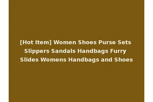 [Hot Item] Women Shoes Purse Sets Slippers Sandals Handbags Furry Slides Womens Handbags and Shoes