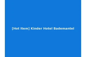 [Hot Item] Kinder Hotel Bademantel