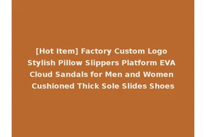 [Hot Item] Factory Custom Logo Stylish Pillow Slippers Platform EVA Cloud Sandals for Men and Women Cushioned Thick Sole Slides Shoes