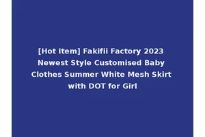 [Hot Item] Fakifii Factory 2023 Newest Style Customised Baby Clothes Summer White Mesh Skirt with DOT for Girl